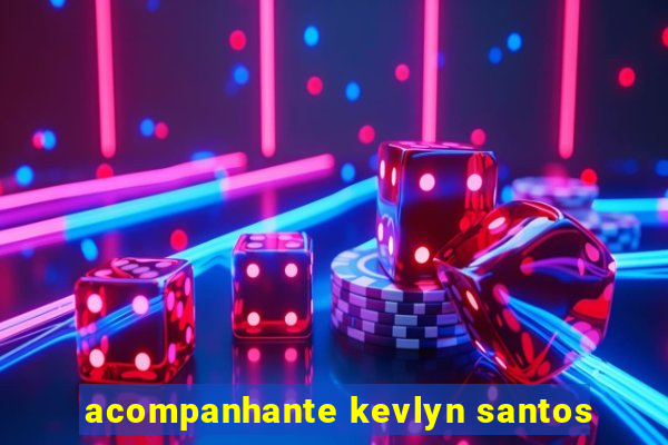 acompanhante kevlyn santos